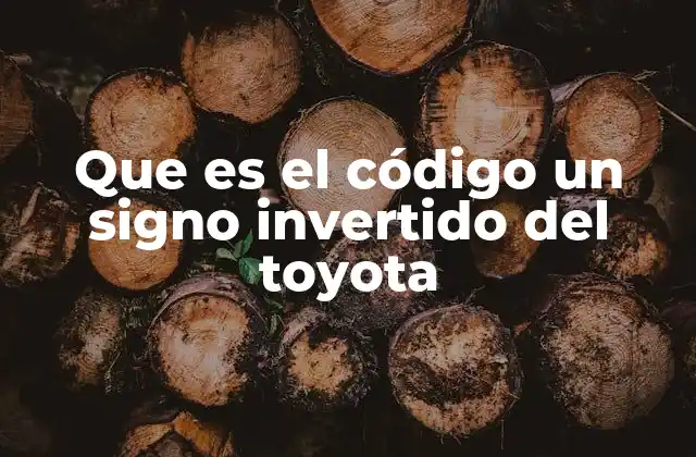 Que es el Código un Signo Invertido Del Toyota