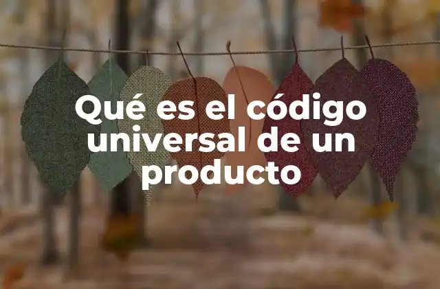 Qué es el Código Universal de un Producto