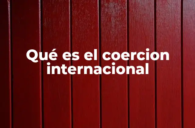 Qué es el Coercion Internacional