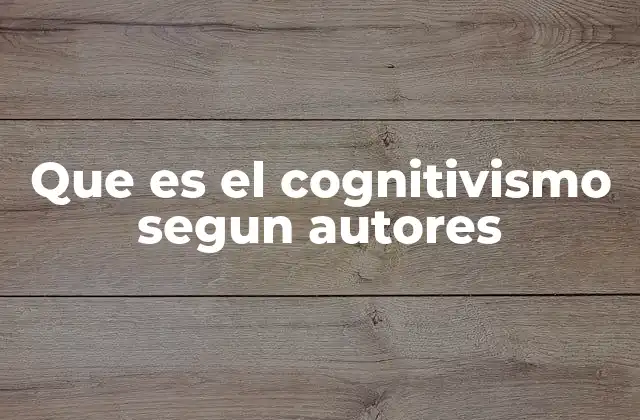 Que es el Cognitivismo Segun Autores