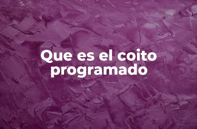 Que es el Coito Programado