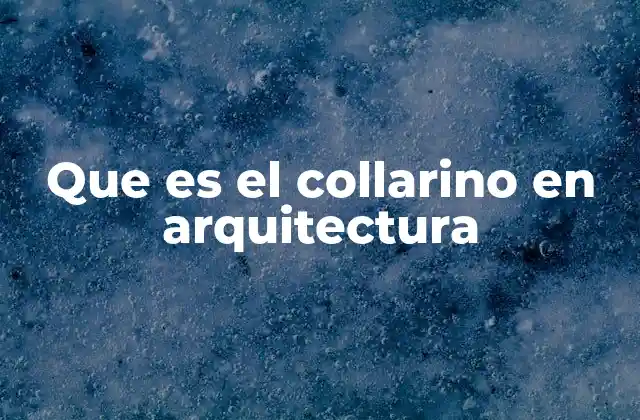 Que es el Collarino en Arquitectura