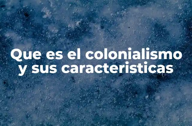 Que es el Colonialismo y Sus Caracteristicas 2 El impacto del colonialismo en la formación de naciones modernas