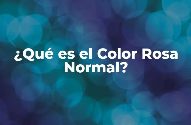 La Importancia del Color Rosa Normal en la Belleza