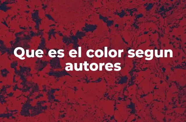 Que es el Color Segun Autores