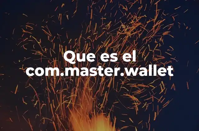 Que es el Com.master.wallet 16 Billeteras digitales en el ecosistema cripto