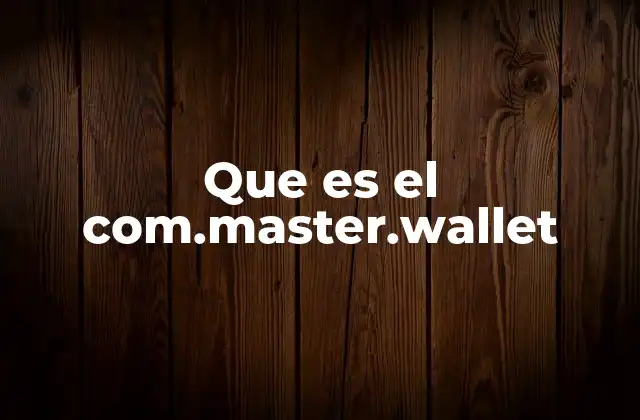 Que es el Com.master.wallet 2 Billeteras digitales en el ecosistema cripto