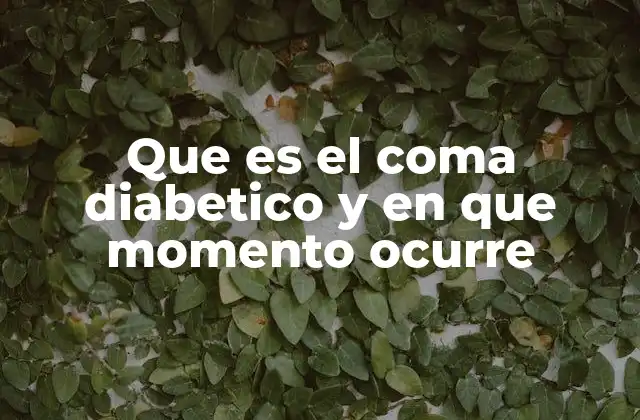 Que es el Coma Diabetico y en que Momento Ocurre 2 Causas y factores de riesgo del coma diabético