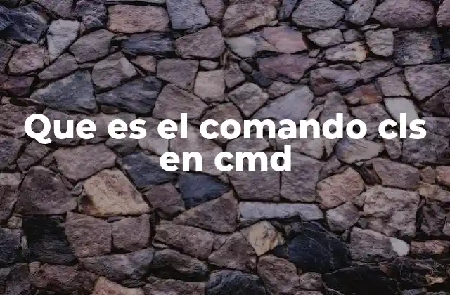 Que es el Comando Cls en Cmd