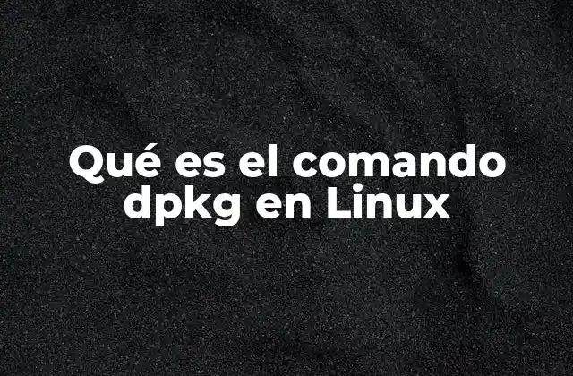 Qué es el Comando Dpkg en Linux