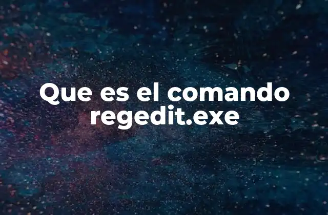 Que es el Comando Regedit.exe