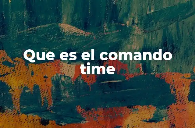 Que es el Comando Time