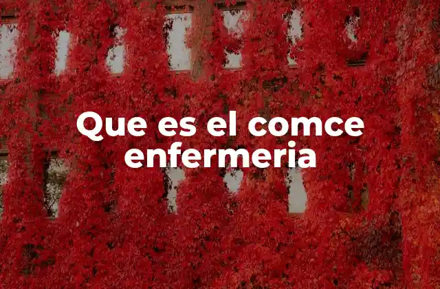 Que es el Comce Enfermeria