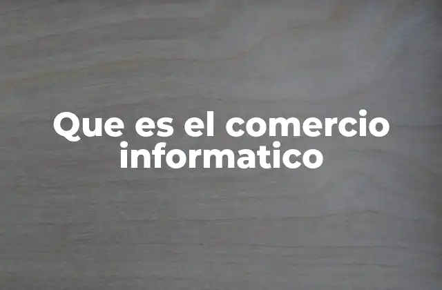 Que es el Comercio Informatico