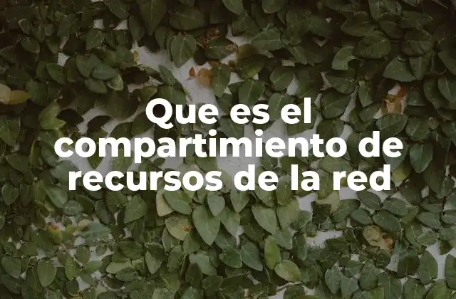 Que es el Compartimiento de Recursos de la Red