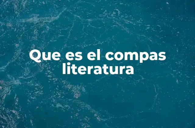Que es el Compas Literatura