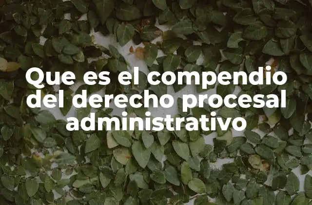 La importancia de los compendios en el derecho administrativo