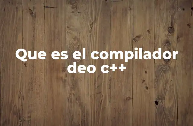 Que es el Compilador Deo C++