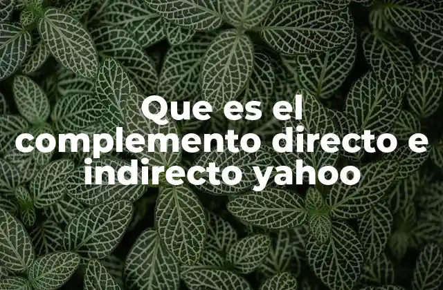 Que es el Complemento Directo e Indirecto Yahoo