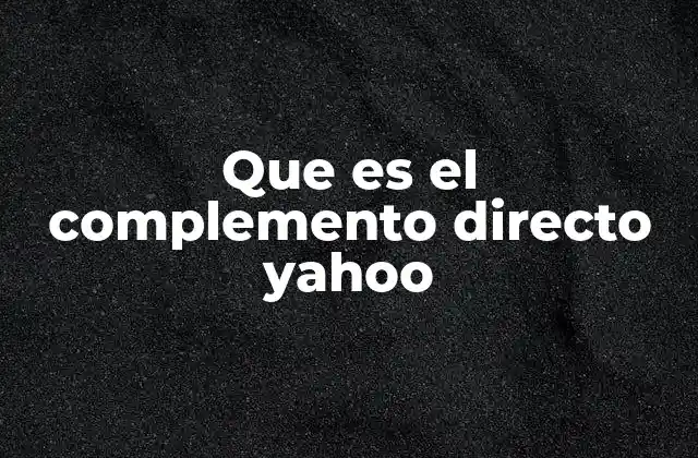 Que es el Complemento Directo Yahoo