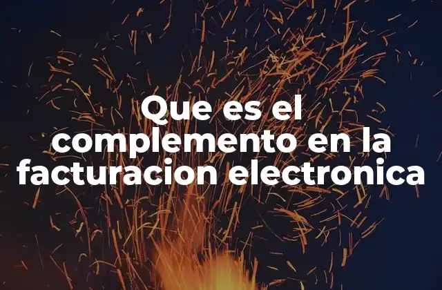 Que es el Complemento en la Facturacion Electronica