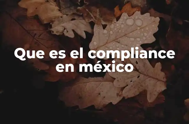 Que es el Compliance en México
