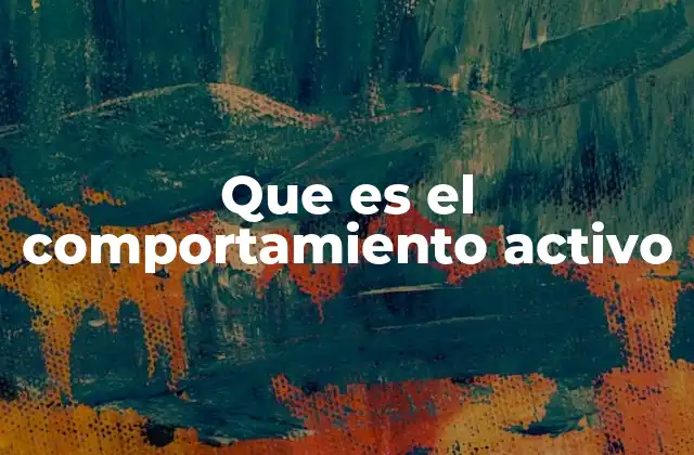 Que es el Comportamiento Activo