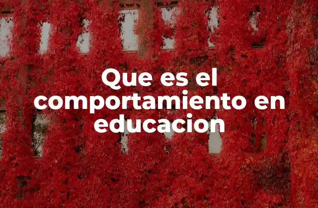 Que es el Comportamiento en Educacion 2 El rol del comportamiento en el proceso de aprendizaje