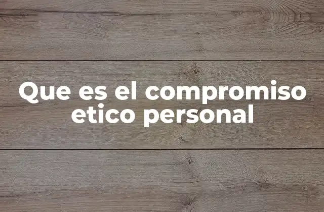 Que es el Compromiso Etico Personal