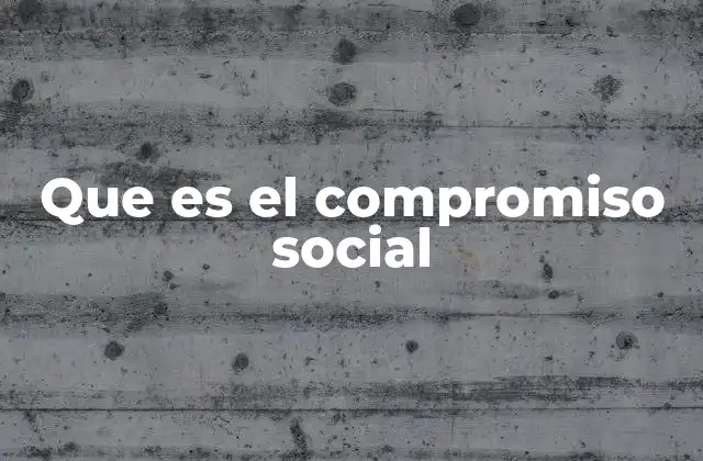 Que es el Compromiso Social
