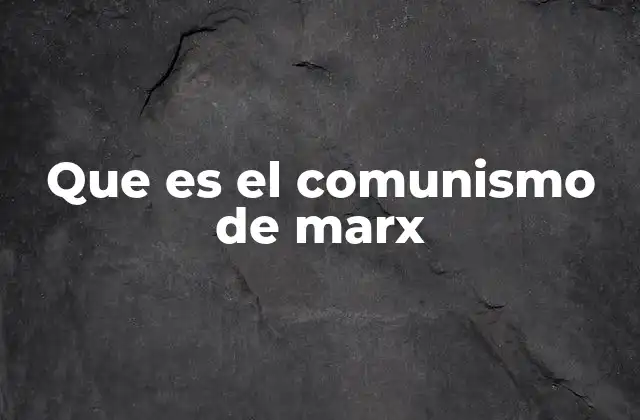 Las raíces filosóficas y económicas del comunismo marxista