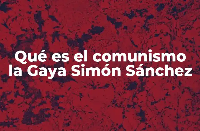 Qué es el Comunismo la Gaya Simón Sánchez 2 El comunismo en Puerto Rico: raíces y contexto histórico