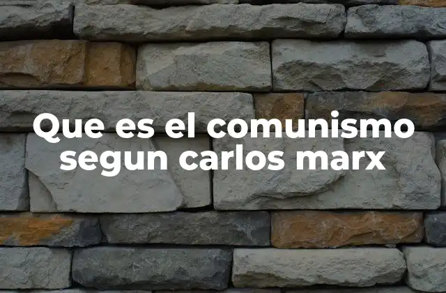 Que es el Comunismo Segun Carlos Marx