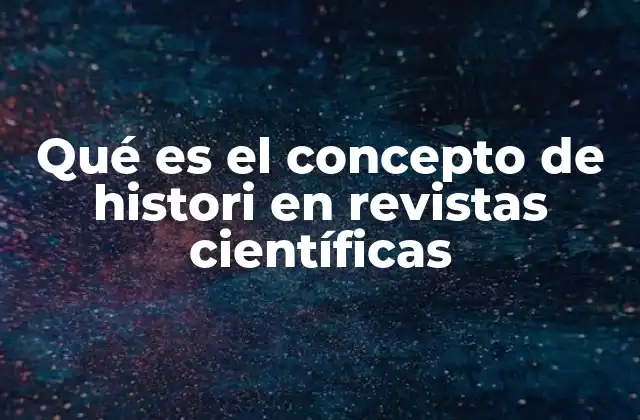 Qué es el Concepto de Histori en Revistas Científicas