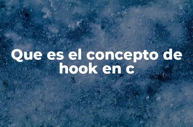 Que es el Concepto de Hook en C