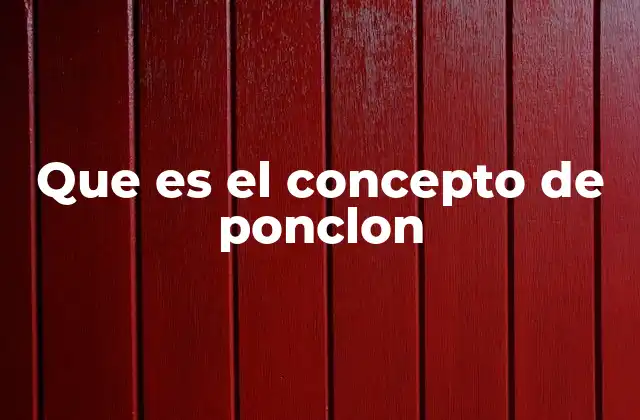 Que es el Concepto de Ponclon