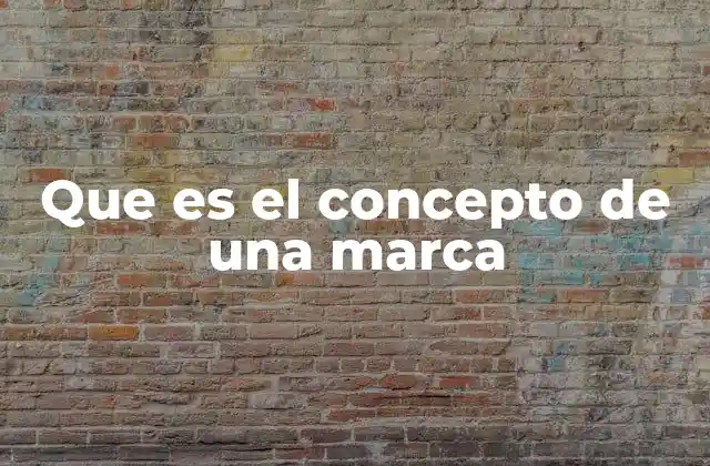 Que es el Concepto de una Marca