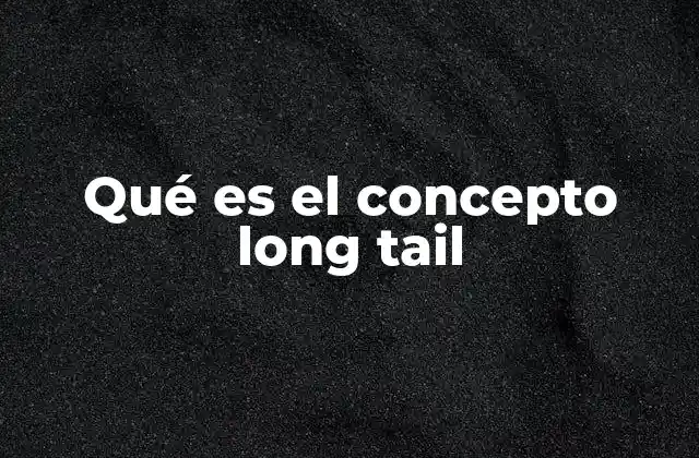 Qué es el Concepto Long Tail
