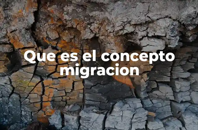 Que es el Concepto Migracion 2 El impacto económico y social de los movimientos humanos