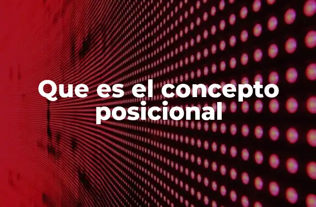 Que es el Concepto Posicional