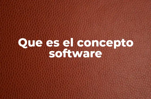 Que es el Concepto Software