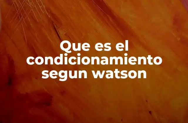 Que es el Condicionamiento Segun Watson