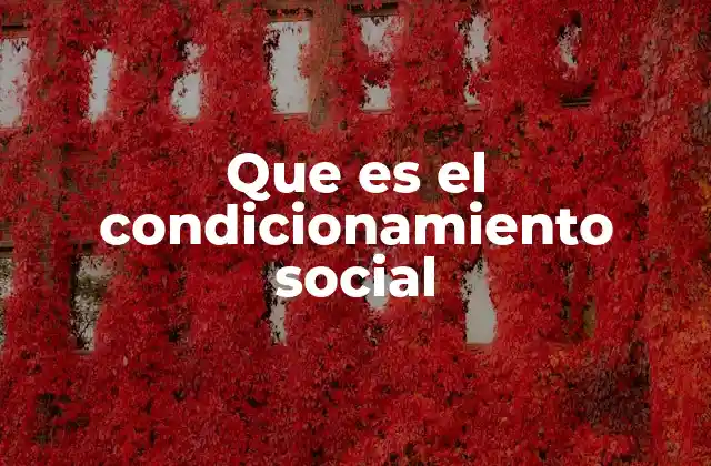 Que es el Condicionamiento Social