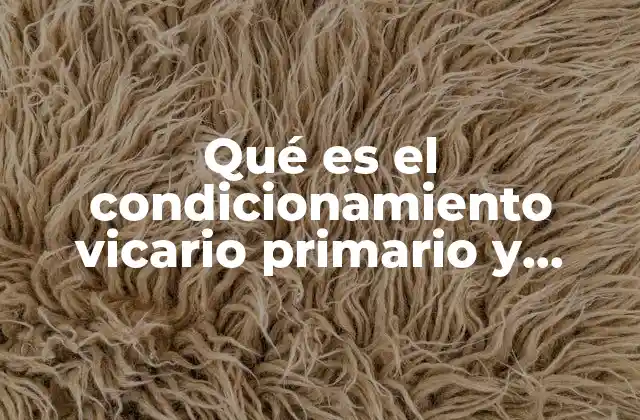 Qué es el Condicionamiento Vicario Primario y Secundario