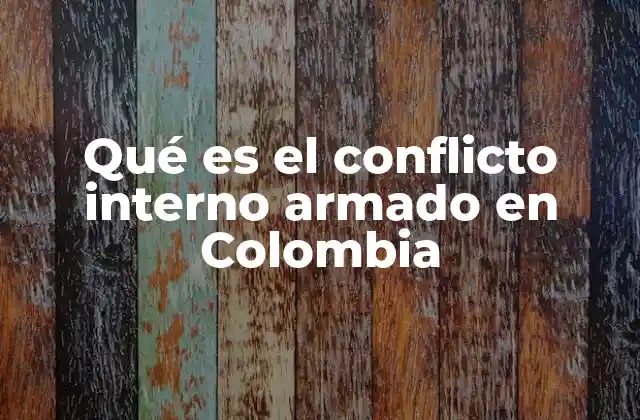 Qué es el Conflicto Interno Armado en Colombia 2 El impacto del conflicto en la sociedad colombiana