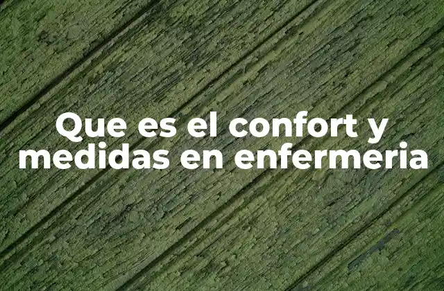 Que es el Confort y Medidas en Enfermeria