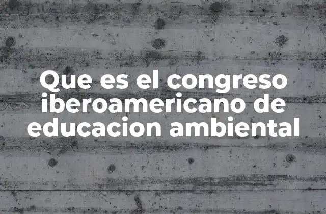 La importancia de la cooperación iberoamericana en educación ambiental