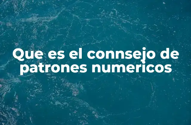 Que es el Connsejo de Patrones Numericos