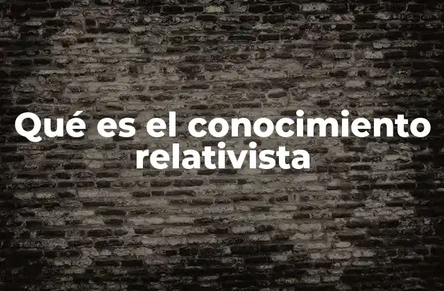 El conocimiento como construcción social