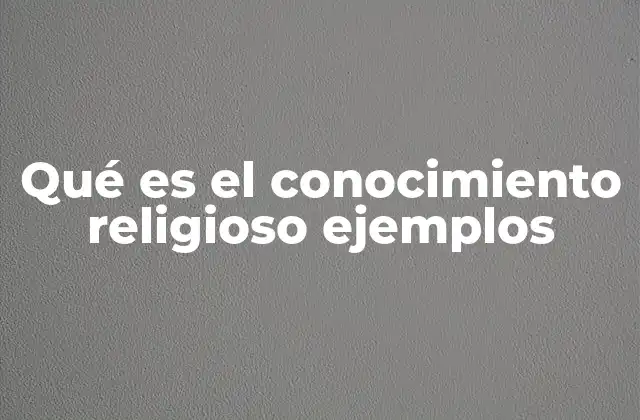 La importancia del conocimiento religioso en la vida cotidiana